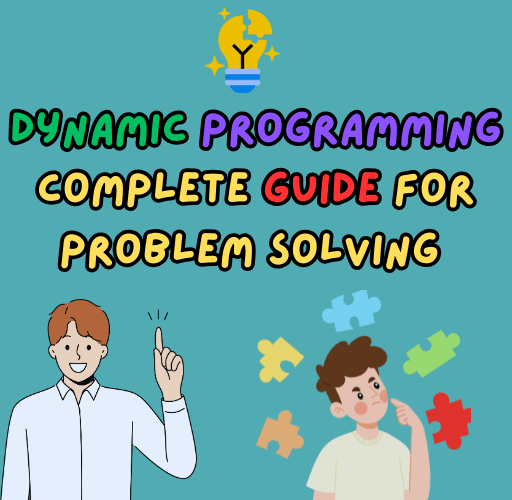 Dynamic Programming A Complete Guide to Efficient Problem Solving
