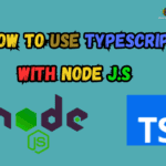 How to Use TypeScript with Node.js (Comprehensive Technical Guide)